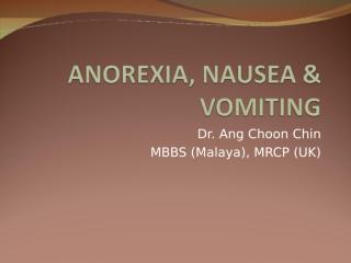 MED 4 - Anorexia, Nausea & Vomiting.ppt