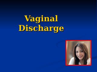 O&G 6 - Vaginal Discharge Lect..ppt